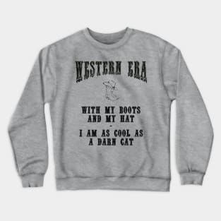 Western Era Slogan - With my Boots and my Hat Crewneck Sweatshirt